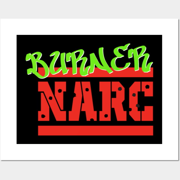 Burner Narc LOGO Wall Art by AccuracyThird